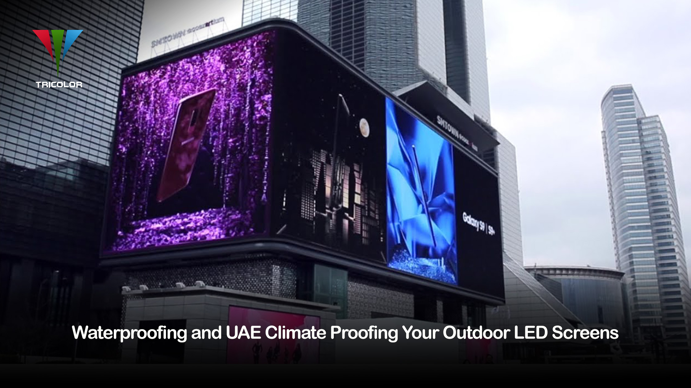 Waterproofing and uae climate proofing your outdoor led screens
